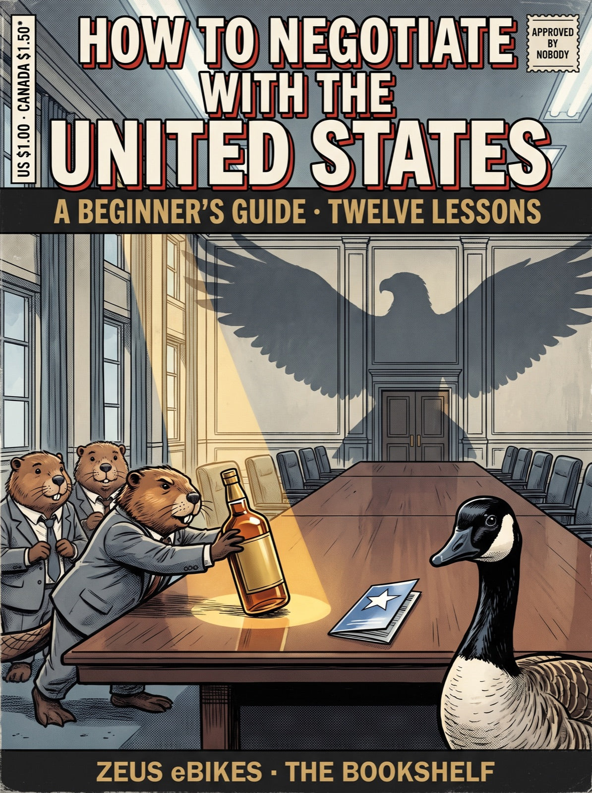 Comic cover: a beaver delegation in grey suits slides a bourbon bottle down a boardroom table toward an enormous eagle shadow while a Canada goose watches, unimpressed